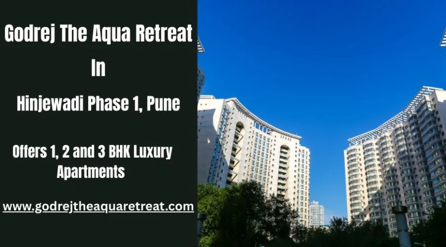 Godrej The Aqua Retreat: Your Dream 1, 2 and 3 BHK Apartments in Pune