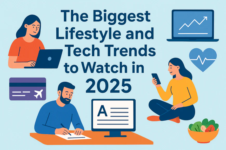 Top Lifestyle and Technology Trends to Watch in 2025