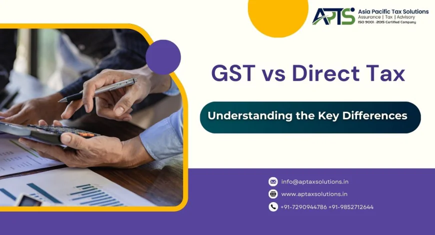 GST vs Direct Tax: Understanding the Key Differences