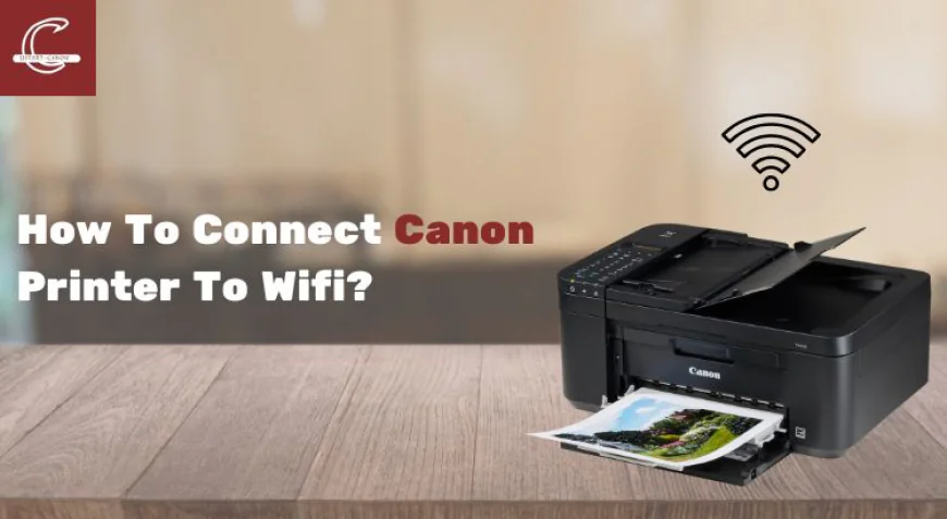 How To Connect Canon Printer To Wifi?