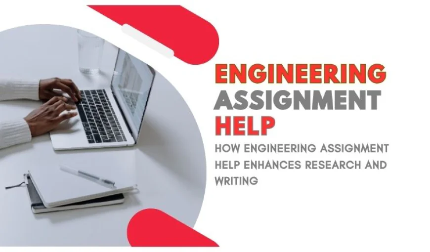 How Engineering Assignment Help Enhances Research and Writing