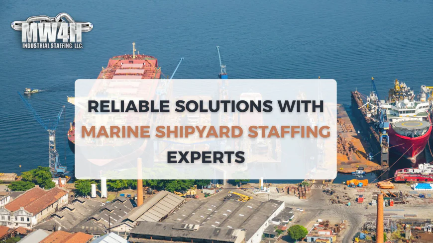 Reliable Solutions with Marine Shipyard Staffing Experts