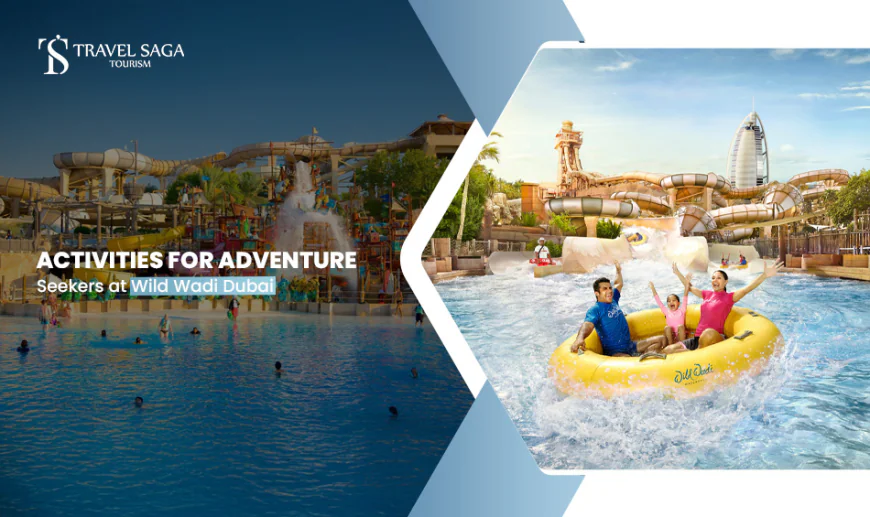 Activities for Adventure Seekers at Wild Wadi Dubai