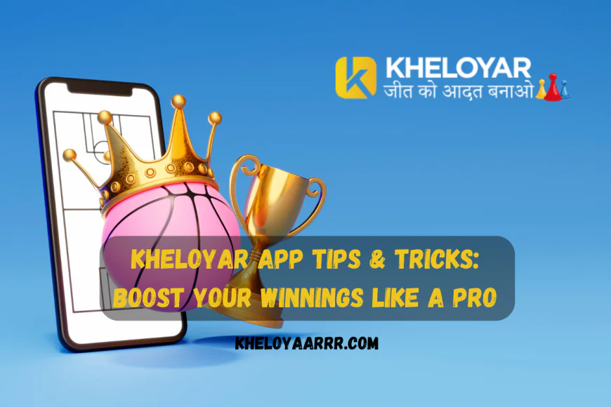 Kheloyar App Tips & Tricks: Boost Your Winnings Like a Pro