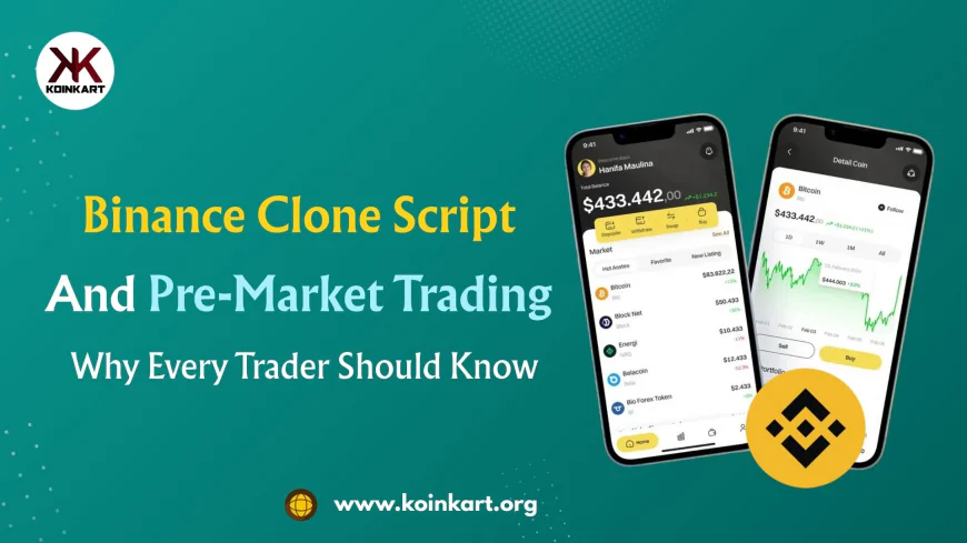 Binance Clone Script And Pre-Market Trading: Why Every Trader Should Know