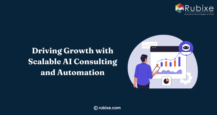 Driving Growth with Scalable AI Consulting and Automation