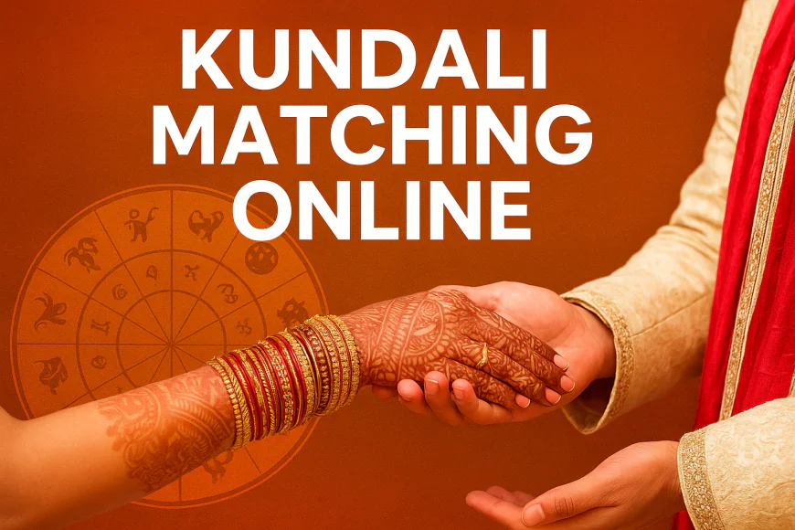 Kundali Matching Online: A Modern Guide to Ancient Wisdom for Lasting Marriages