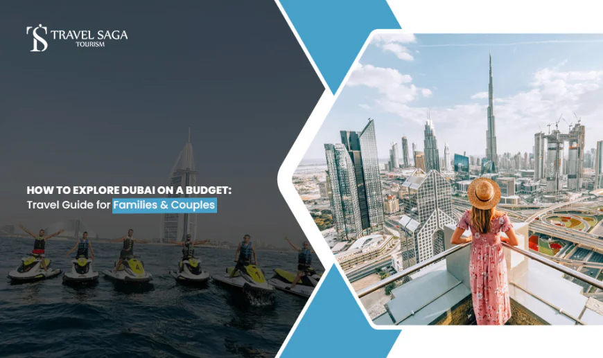 How to Explore Dubai on a Budget: Travel Guide for Families & Couples