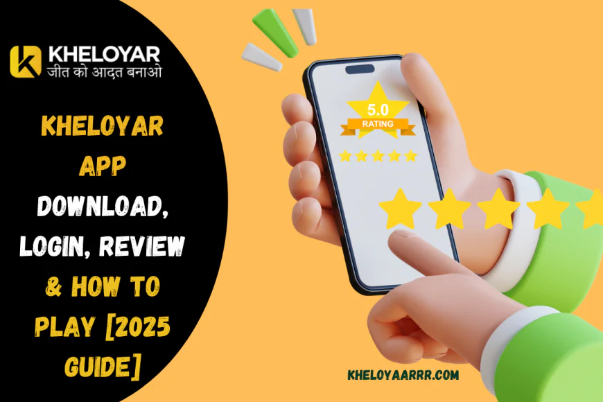 Kheloyar App Download, Login, Review & How to Play [2025 Guide]