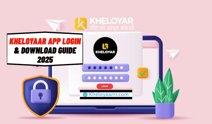 Kheloyaar App Login & Download Guide 2025 – Create ID and Start Playing