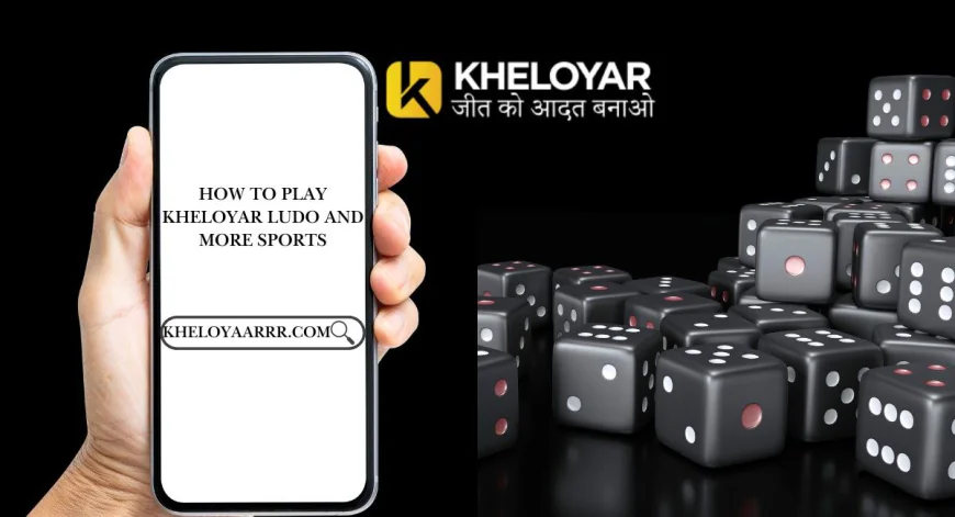 How to Play Kheloyar Ludo and More Sports