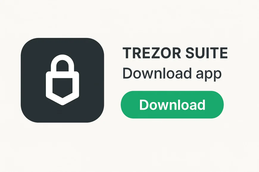 Trezor Suite Download App – Secure and Manage Your Crypto