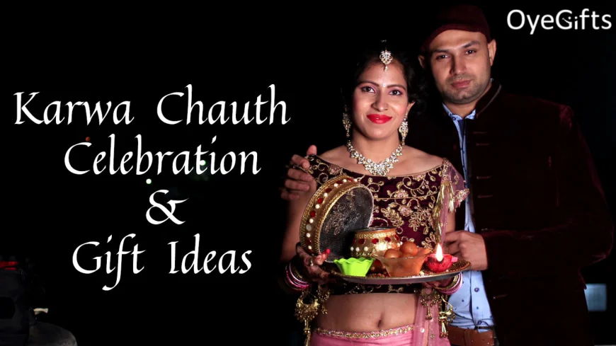 Perfect Karva Chauth Gift Ideas – Make Her Day Memorable