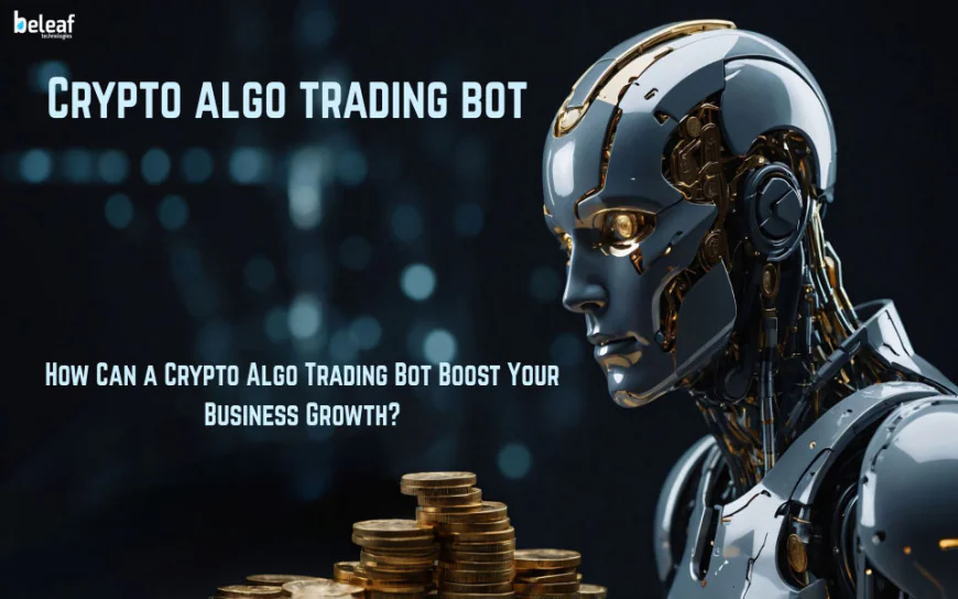 How Can a Crypto Algo Trading Bot Boost Your Business Growth?