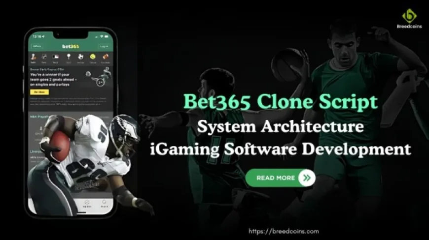 Bet365 Clone Script: System Architecture and iGaming Software Development