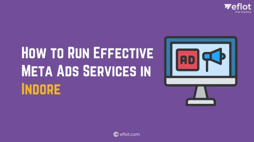 How to Run Effective Meta Ads Services in Indore