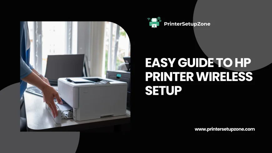 Easy Guide to HP Printer Wireless Setup