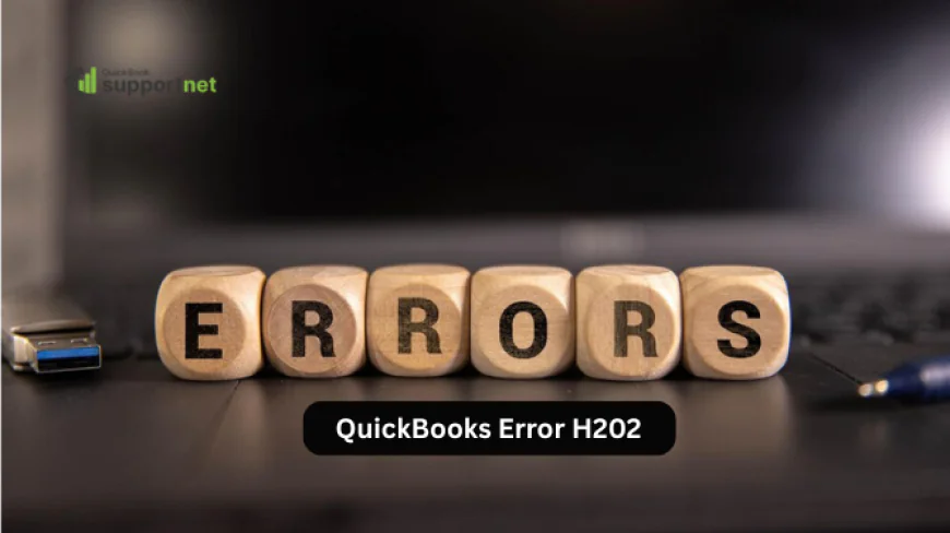 Why Does QuickBooks Error H202 Occur? Complete Troubleshooting Guide