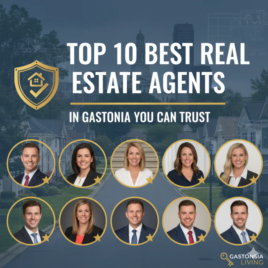 Top 10 Best Real Estate Agents in Gastonia You Can Trust