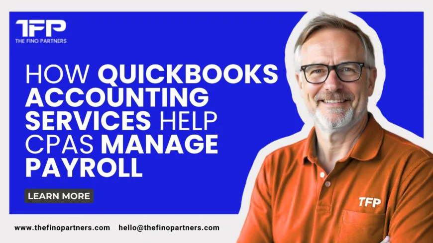 How QuickBooks Accounting Services Help CPAs Manage Payroll | The Fino Partners