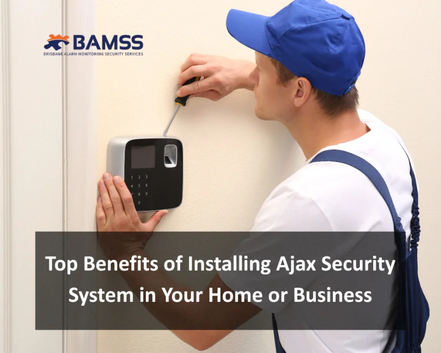 Top Benefits of Installing Ajax Security System in Your Home or Business