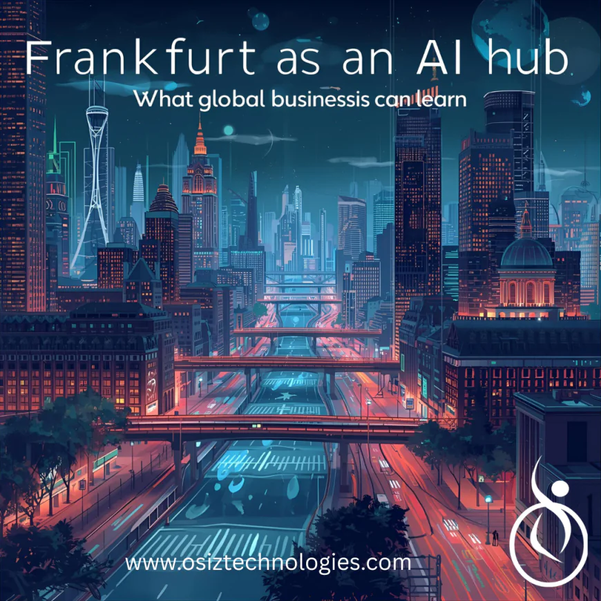Frankfurt as an AI Hub: What Global Businesses Can Learn