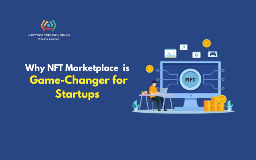 Why NFT Marketplace Development is a Revolution for Startups