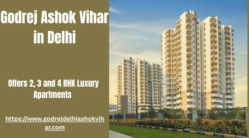 Godrej Ashok Vihar: Stylish High-Rise Luxury Homes in Delhi