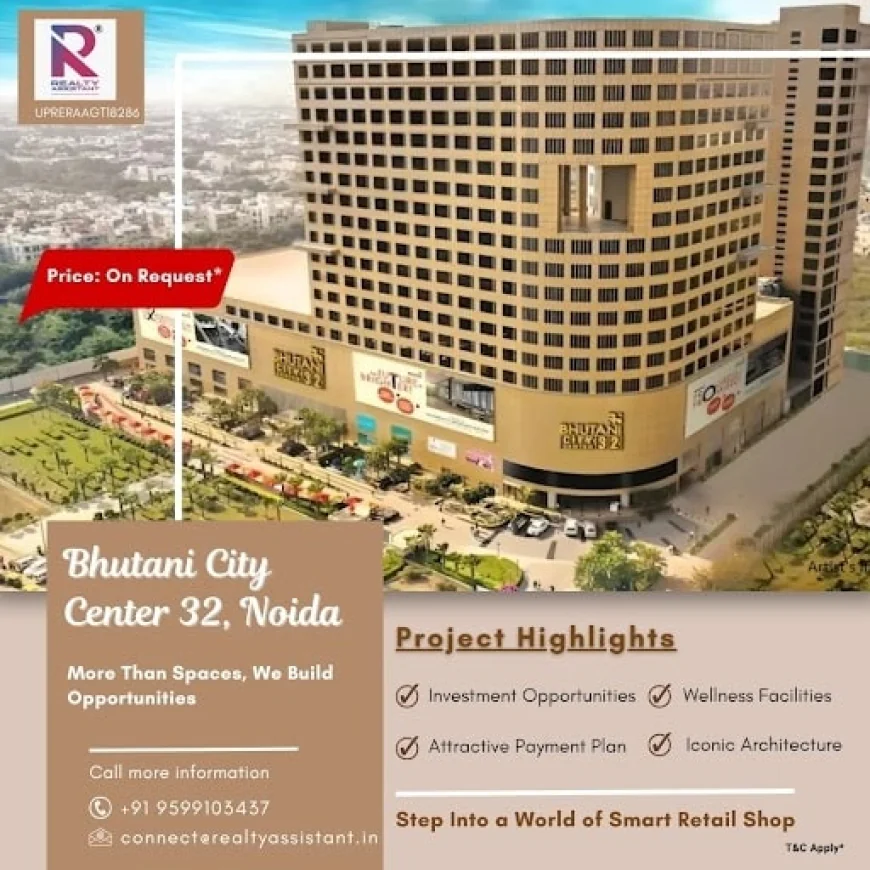 Bhutani City Center 32: A New Retail Landmark in Noida