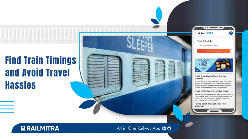 How to Find Train Timings and Avoid Travel Hassles