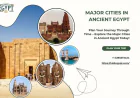 A Guide to Major Cities in Ancient Egypt and Their Importance