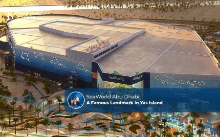 SeaWorld Abu Dhabi: A Famous Landmark in Yas Island