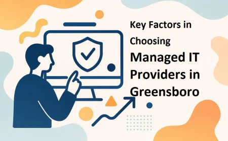 Key Factors in Choosing Managed IT Providers in Greensboro