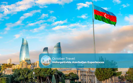 October Travel: Unforgettable Azerbaijan Experiences
