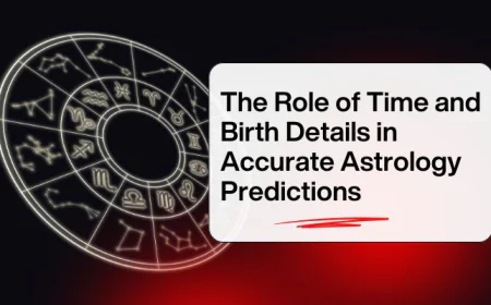 The Role of Time and Birth Details in Accurate Astrology Predictions