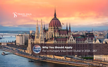 Why You Should Apply for a Hungary Visa from Dubai in 2025 - 26?