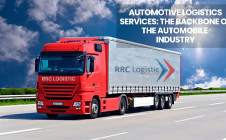 Automotive Logistics Services: The Backbone of the Automobile Industry