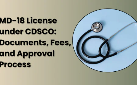 MD-18 License under CDSCO: Documents, Fees, and Approval Process