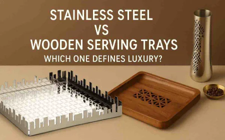 Stainless Steel vs Wooden Serving Trays: Which One Defines Luxury?