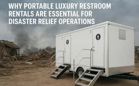 Why Portable Luxury Restroom Rentals Essential for Disaster Relief Operations