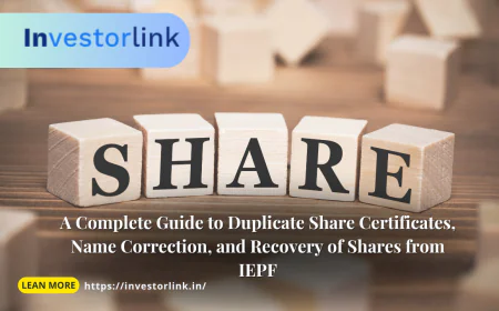 A Complete Guide to Duplicate Share Certificates, Name Correction, and Recovery of Shares from IEPF