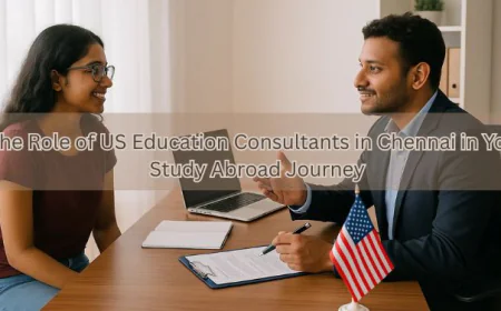 The Role of US Education Consultants in Chennai in Your Study Abroad Journey
