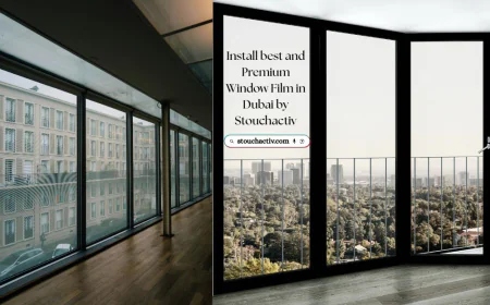 Install best and  Premium Window Film in Dubai by Stouchactiv