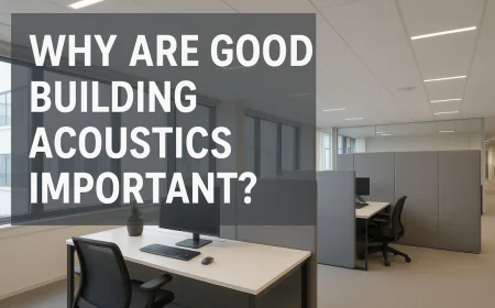 Why Good Building Acoustics Matter: A Comprehensive Guide