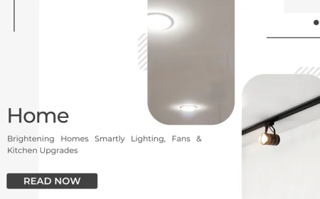 Brightening Homes Smartly: Lighting, Fans & Kitchen Upgrades
