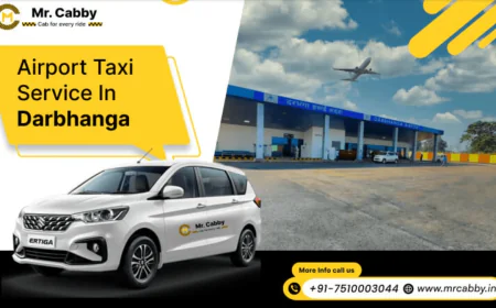 From Tarmac to Town: How Airport Taxi Services in Darbhanga Elevate Your Travel Experience