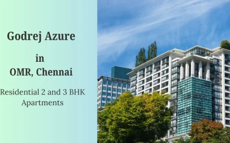 Godrej Azure: Luxurious 2 and 3 BHK Apartments in OMR Chennai