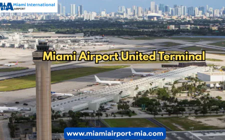 Exploring the Miami Airport United Terminal: A Complete Traveler’s Guide