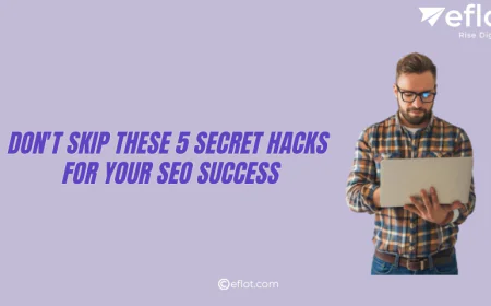 Don't Skip these 5 Secret Hacks for your SEO Success