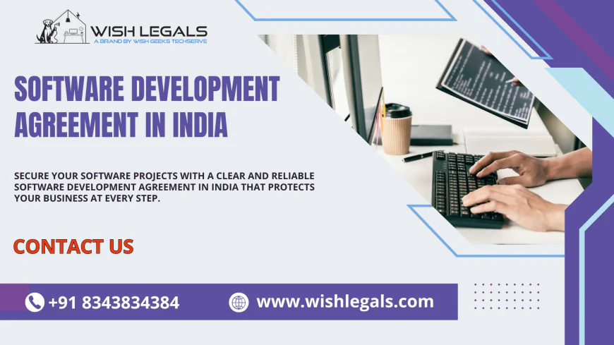 Software Development Agreement in India Protecting Startups and Companies with Clear Legal Contracts | Wish Legals